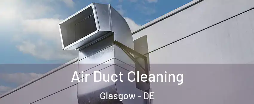  Air Duct Cleaning Glasgow - DE