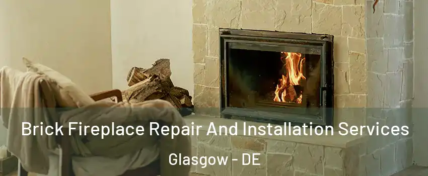  Brick Fireplace Repair And Installation Services Glasgow - DE
