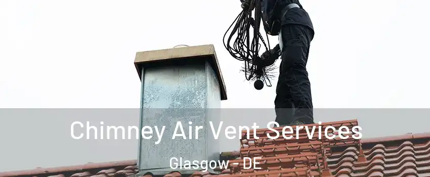  Chimney Air Vent Services Glasgow - DE