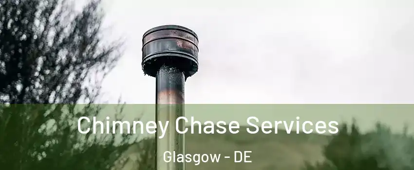  Chimney Chase Services Glasgow - DE