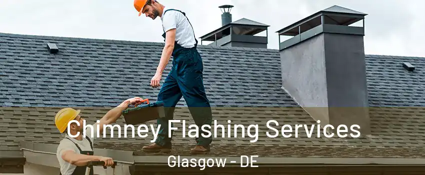 Chimney Flashing Services Glasgow - DE