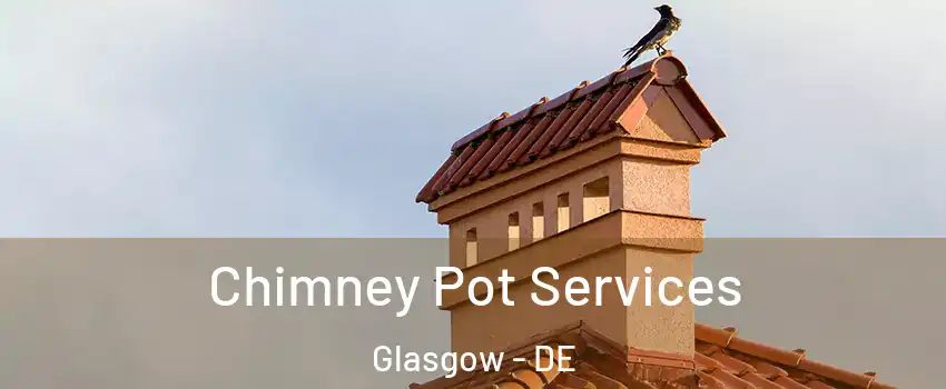  Chimney Pot Services Glasgow - DE