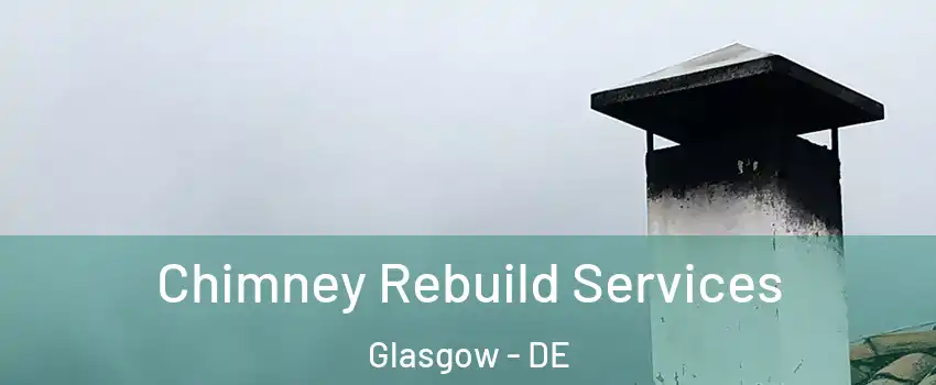  Chimney Rebuild Services Glasgow - DE