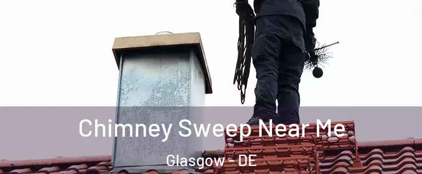  Chimney Sweep Near Me Glasgow - DE