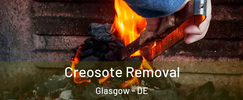  Creosote Removal Glasgow - DE
