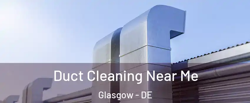  Duct Cleaning Near Me Glasgow - DE