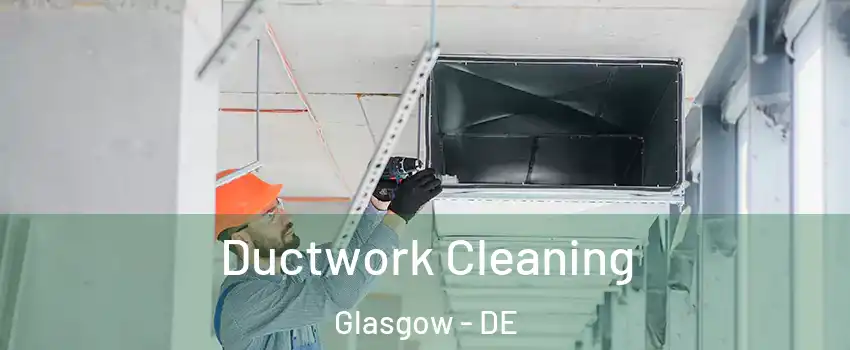  Ductwork Cleaning Glasgow - DE