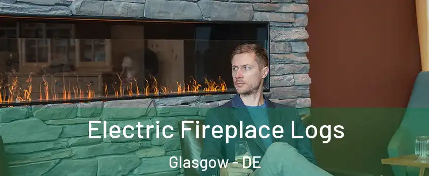  Electric Fireplace Logs Glasgow - DE