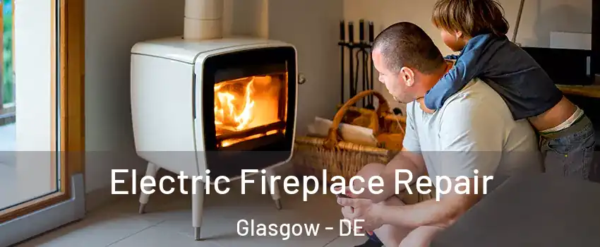  Electric Fireplace Repair Glasgow - DE