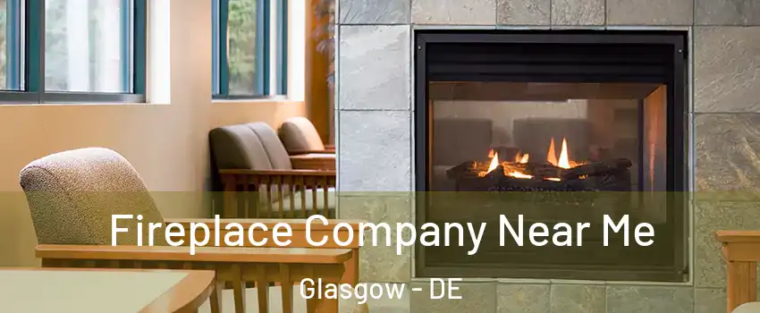  Fireplace Company Near Me Glasgow - DE