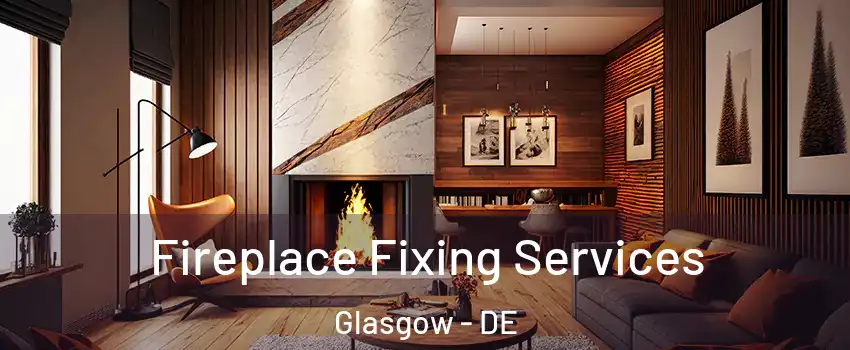  Fireplace Fixing Services Glasgow - DE