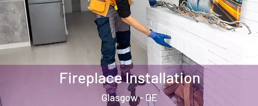  Fireplace Installation Glasgow - DE