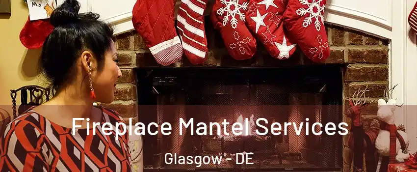  Fireplace Mantel Services Glasgow - DE