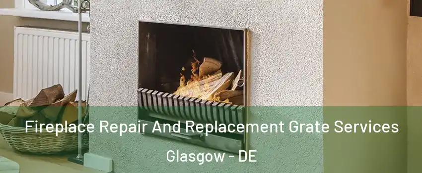  Fireplace Repair And Replacement Grate Services Glasgow - DE
