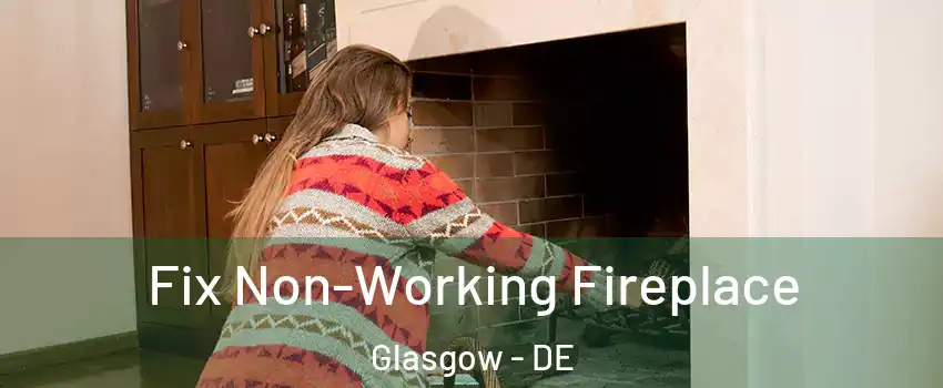  Fix Non-Working Fireplace Glasgow - DE
