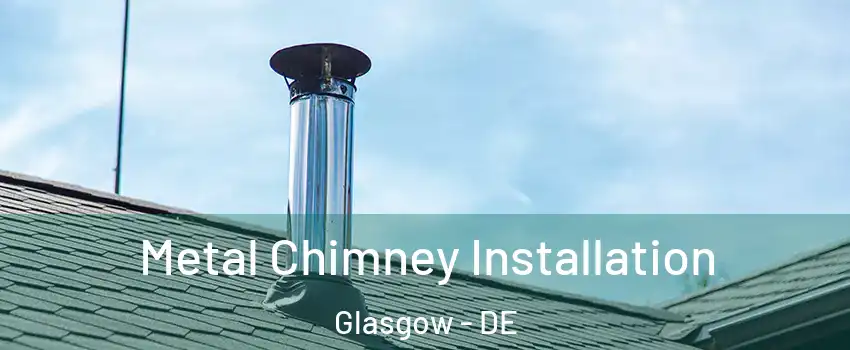  Metal Chimney Installation Glasgow - DE
