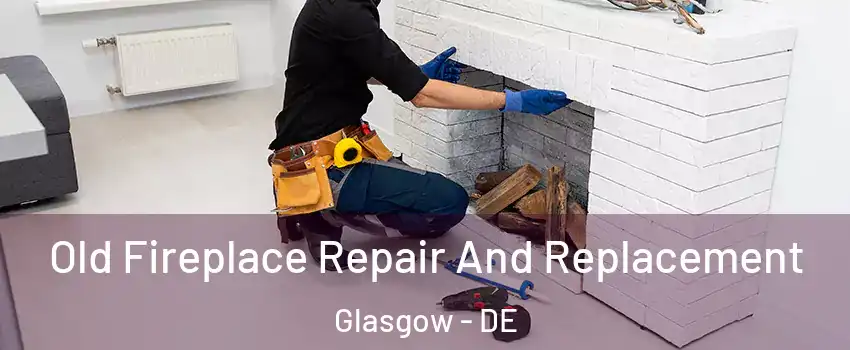  Old Fireplace Repair And Replacement Glasgow - DE