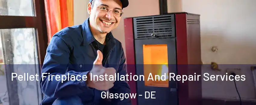  Pellet Fireplace Installation And Repair Services Glasgow - DE