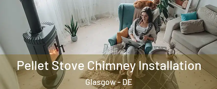  Pellet Stove Chimney Installation Glasgow - DE