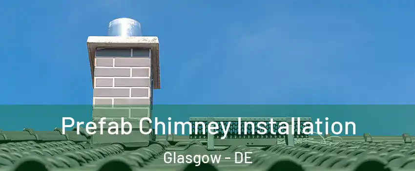  Prefab Chimney Installation Glasgow - DE