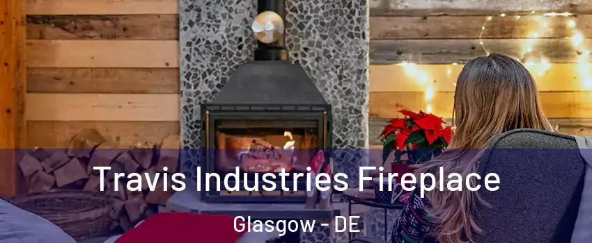  Travis Industries Fireplace Glasgow - DE