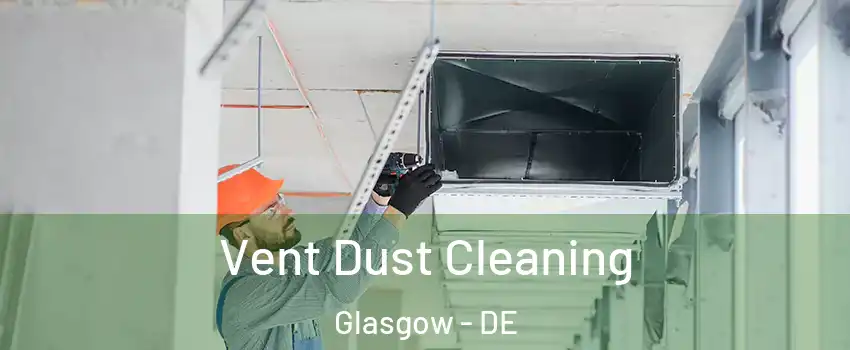  Vent Dust Cleaning Glasgow - DE