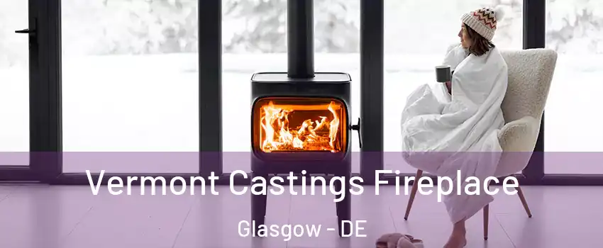  Vermont Castings Fireplace Glasgow - DE