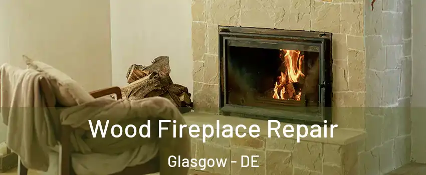 Wood Fireplace Repair Glasgow - DE