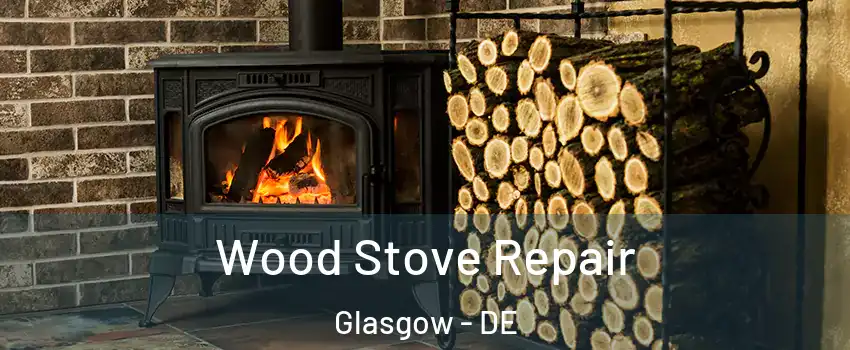  Wood Stove Repair Glasgow - DE